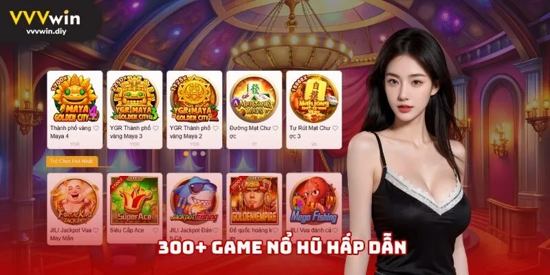 300+ game nổ hũ hấp dẫn